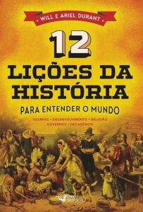 12 Lições da História: Para Entender o Mundo (The Lessons of History) — Will Durant
