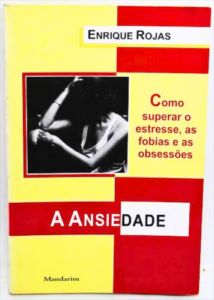 A Ansiedade: Como Superar o Estresse, as Fobias e as Obsessões (La Obra Definitiva Para Vencer El Estrés, Las Fobias Y Las Obsesiones) — Enrique Rojas