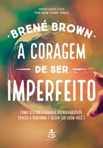 A Coragem De Ser Imperfeito (Daring Greatly) — Brené Brown