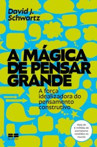 A Magia de Pensar Grande The Magic of Thinking Big David J Schwartz