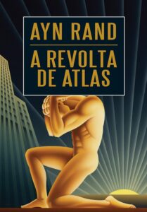 A Revolta de Atlas (Atlas Shrugged) — Ayn Rand
