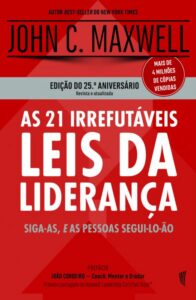 As 21 Irrefutáveis Leis da Liderança The 21 Irrefutable Laws of Leadership John C Maxwell