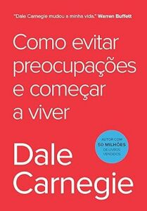 Como Evitar as Preocupações e Começar a Viver do Dale Carnegie