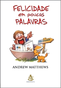 Felicidade em Poucas Palavras (Happiness in a Nutshell) — Andrew Matthews