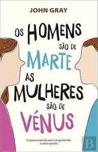 Homens são de Marte, Mulheres são de Vênus (Men Are from Mars, Women Are from Venus) — John Gray