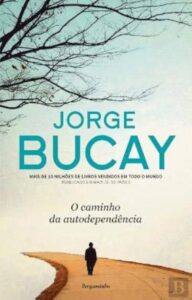 O Caminho da Autodependência (El Camino De La Autodependencia) — Jorge Bucay