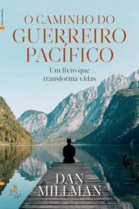 O Caminho do Guerreiro Pacífico Way of the Peaceful Warrior Dan Millman