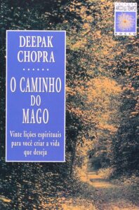 O Caminho do Mago (The Way of the Wizard: Twenty Spiritual Lessons for Creating the Life You Want) — Deepak Chopra