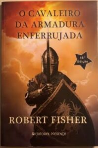 O Cavaleiro da Armadura Enferrujada (The Knight in Rusty Armor) — Robert Fisher