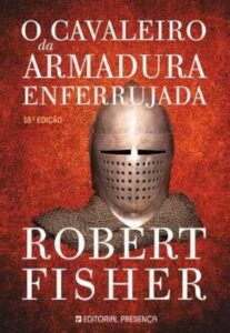 O Cavaleiro da Armadura Enferrujada (The Knight in Rusty Armor) — Robert Fisher