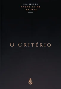 O Critério (El Criterio) — Jaime Balmes