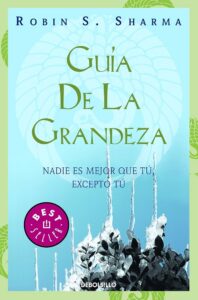 O Guia da Grandeza (The Greatness Guide: 101 Lessons for Making What's Good at Work and in Life Even Better) Robin S. Sharma