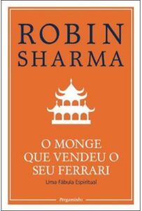 O Monge que Vendeu sua Ferrari (The Monk Who Sold His Ferrari) — Robin S. Sharma