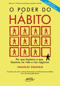 O Poder do Hábito: Por Que Fazemos o Que Fazemos na Vida e Nos Negócios (The Power of Habit: Why We Do What We Do in Life and Business) — Charles Duhigg
