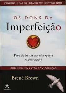 Os Dons Da Imperfeição (The Gifts of Imperfection) — Brené Brown