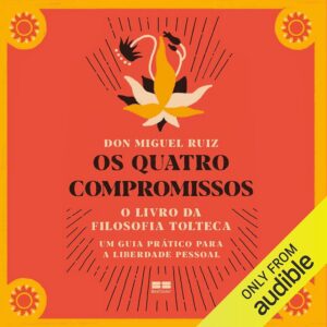 Os Quatro Compromissos (The Four Agreements: A Practical Guide to Personal Freedom) — Miguel Ángel Ruiz