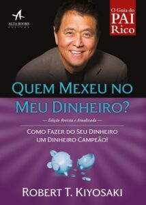 Quem Mexeu no Meu Dinheiro robert kiyosaki livros de educacao financeira