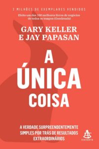 Só Uma Coisa (The One Thing) — Gary Keller