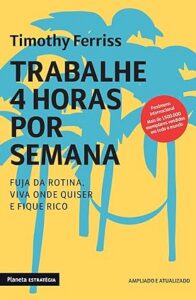 Trabalhe 4 Horas Por Semana Tim Ferriss crecimento pessoal