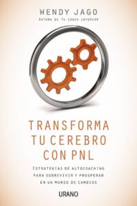 Transforme Seu Cérebro com PNL (The NLP Brain Builder: Self-Coaching Strategies for Surviving and Thriving) — Wendy Jago