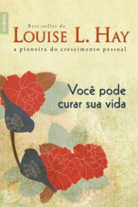 Você Pode Curar Sua Vida (You Can Heal Your Life) — Louise L. Hay